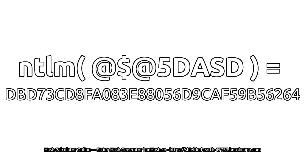 ntlm( @$@5DASD ) = DBD73CD8FA083E88056D9CAF59B56264 | unHash.co