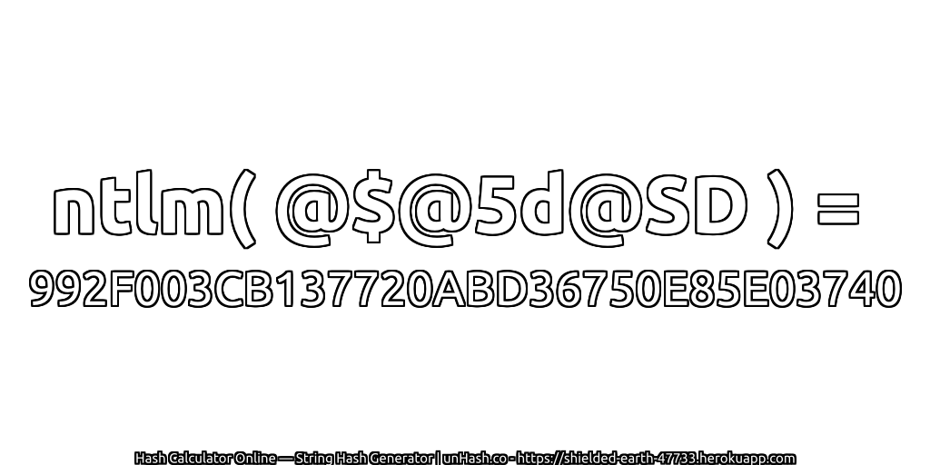 ntlm( @$@5d@SD ) = 992F003CB137720ABD36750E85E03740 | unHash.co