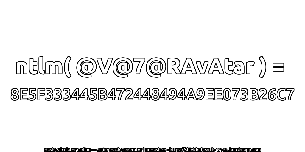 ntlm( @V@7@RAvAtar ) = 8E5F333445B472448494A9EE073B26C7 | unHash.co
