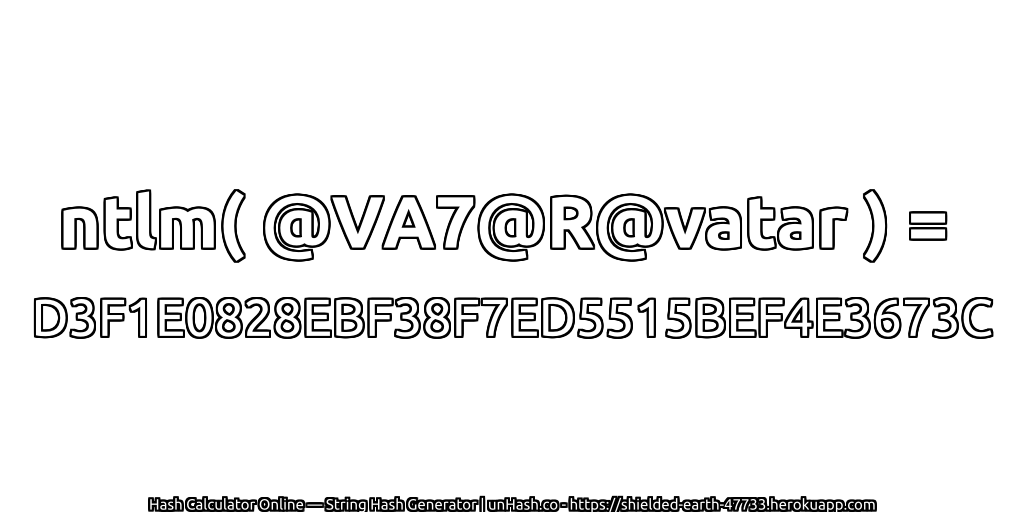 ntlm( @VA7@R@vatar ) = D3F1E0828EBF38F7ED5515BEF4E3673C | unHash.co
