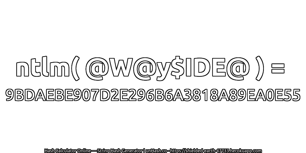 ntlm( @W@y$IDE@ ) = 9BDAEBE907D2E296B6A3818A89EA0E55 | unHash.co