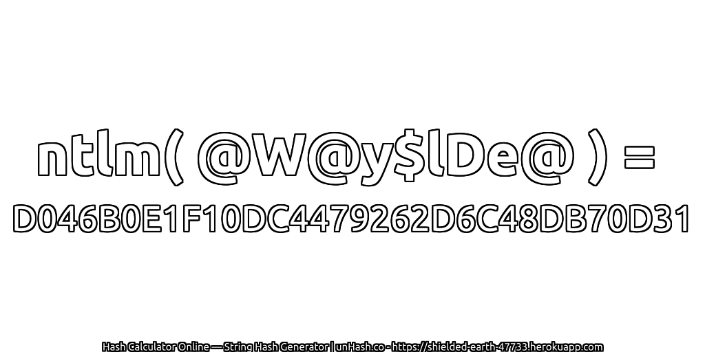 ntlm( @W@y$lDe@ ) = D046B0E1F10DC4479262D6C48DB70D31 | unHash.co