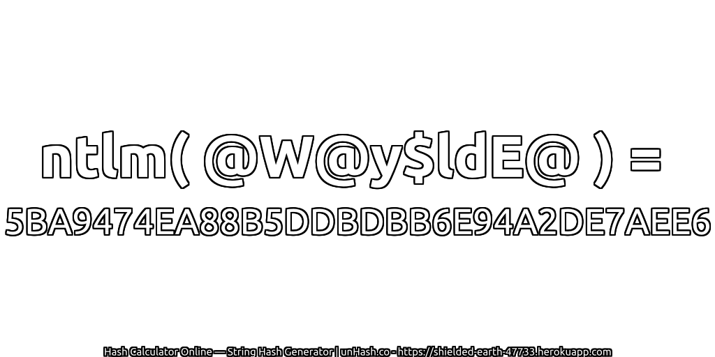 ntlm( @W@y$ldE@ ) = 5BA9474EA88B5DDBDBB6E94A2DE7AEE6 | unHash.co