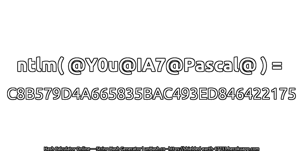 ntlm( @Y0u@IA7@Pascal@ ) = C8B579D4A665835BAC493ED846422175 | unHash.co