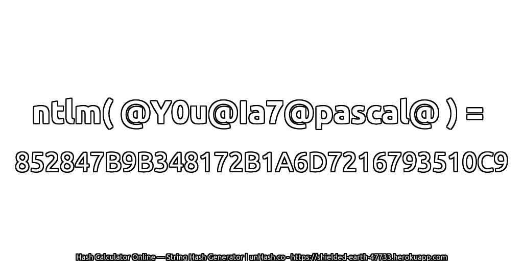 ntlm( @Y0u@Ia7@pascal@ ) = 852847B9B348172B1A6D7216793510C9 | unHash.co