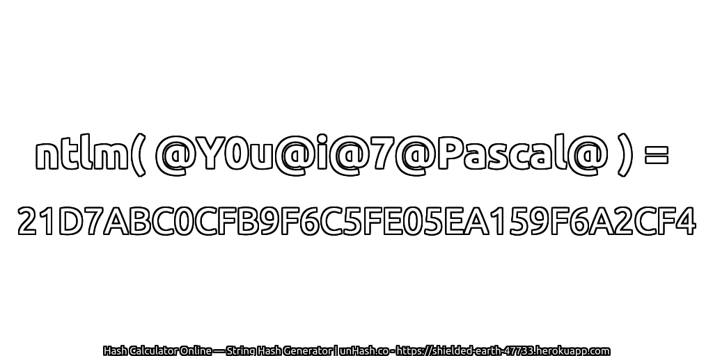 ntlm( @Y0u@i@7@Pascal@ ) = 21D7ABC0CFB9F6C5FE05EA159F6A2CF4 | unHash.co