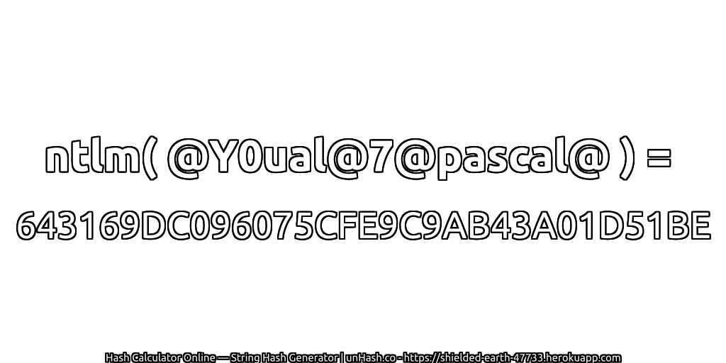 ntlm( @Y0ual@7@pascal@ ) = 643169DC096075CFE9C9AB43A01D51BE | unHash.co