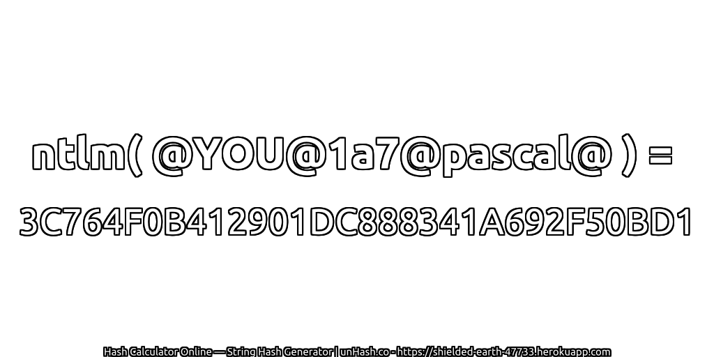 ntlm( @YOU@1a7@pascal@ ) = 3C764F0B412901DC888341A692F50BD1 | unHash.co