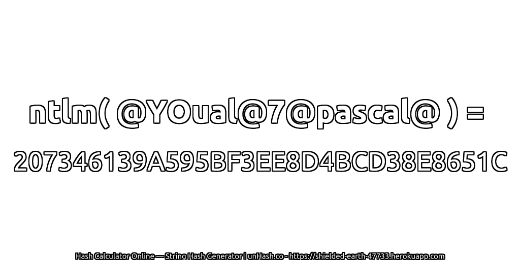 ntlm( @YOual@7@pascal@ ) = 207346139A595BF3EE8D4BCD38E8651C | unHash.co