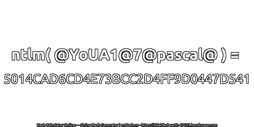 ntlm( @YoUA1@7@pascal@ ) = 5014CAD6CD4E73BCC2D4FF9D0447D541 | unHash.co