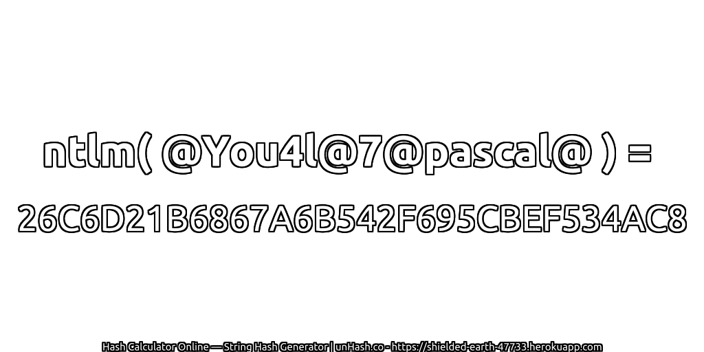ntlm( @You4l@7@pascal@ ) = 26C6D21B6867A6B542F695CBEF534AC8 | unHash.co