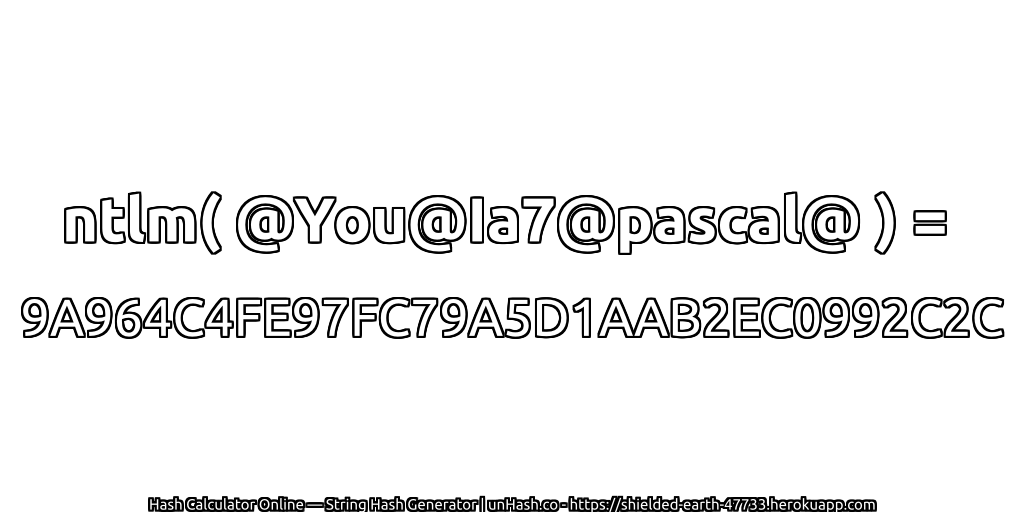 ntlm( @You@Ia7@pascal@ ) = 9A964C4FE97FC79A5D1AAB2EC0992C2C | unHash.co