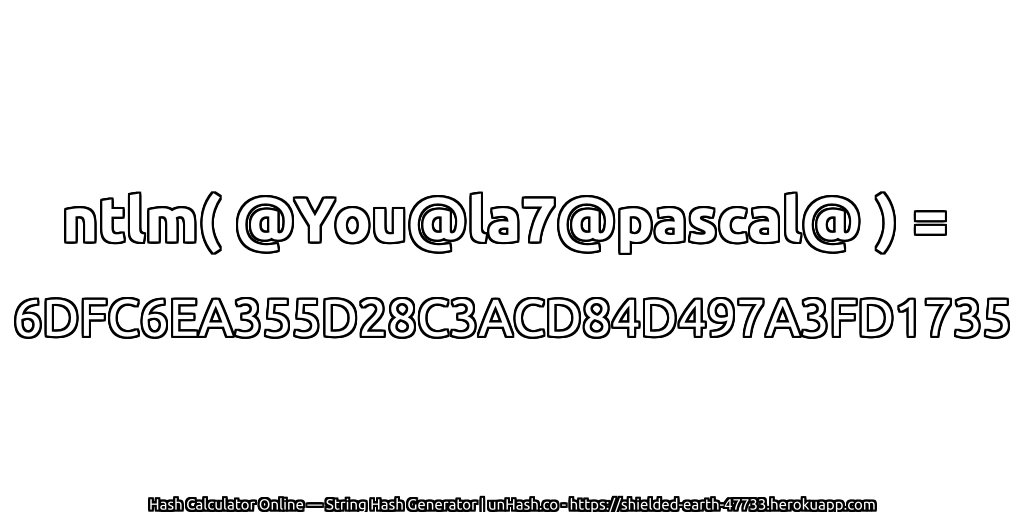 ntlm( @You@la7@pascal@ ) = 6DFC6EA355D28C3ACD84D497A3FD1735 | unHash.co