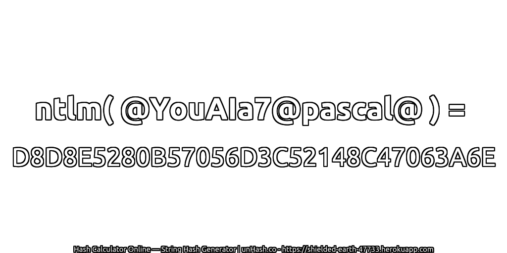ntlm( @YouAIa7@pascal@ ) = D8D8E5280B57056D3C52148C47063A6E | unHash.co