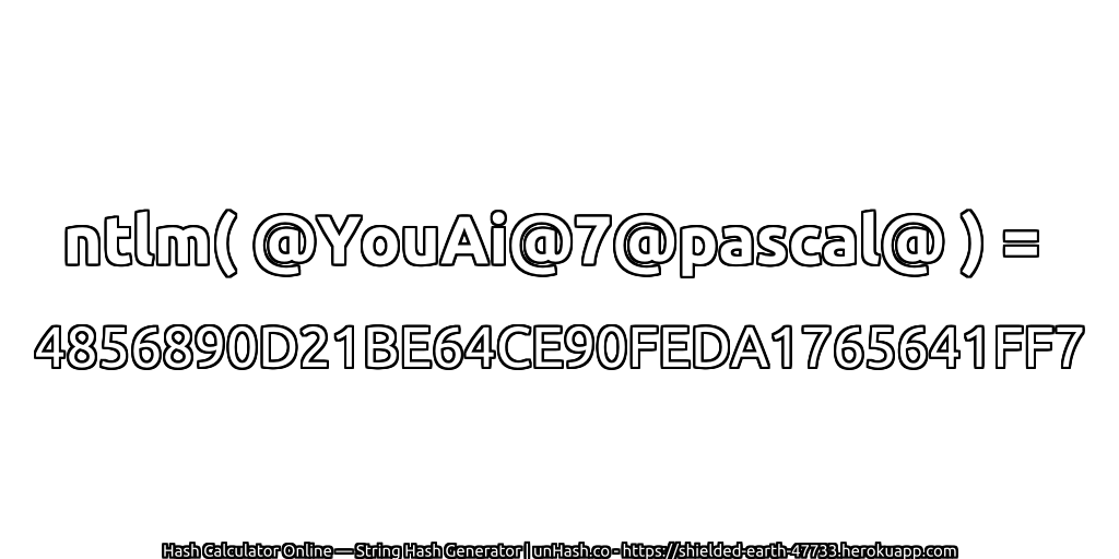 ntlm( @YouAi@7@pascal@ ) = 4856890D21BE64CE90FEDA1765641FF7 | unHash.co