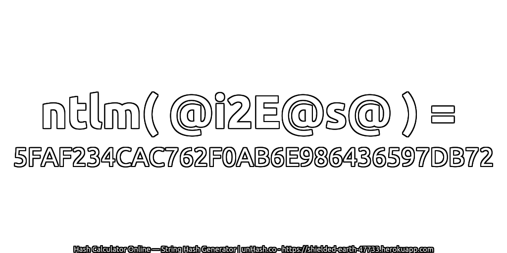 ntlm( @i2E@s@ ) = 5FAF234CAC762F0AB6E986436597DB72 | unHash.co