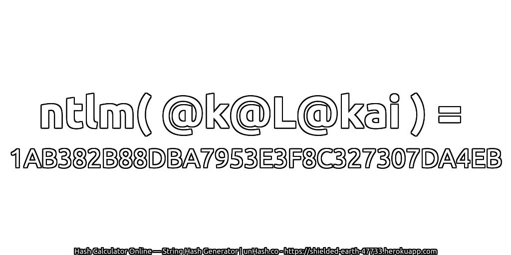 ntlm( @k@L@kai ) = 1AB382B88DBA7953E3F8C327307DA4EB | unHash.co