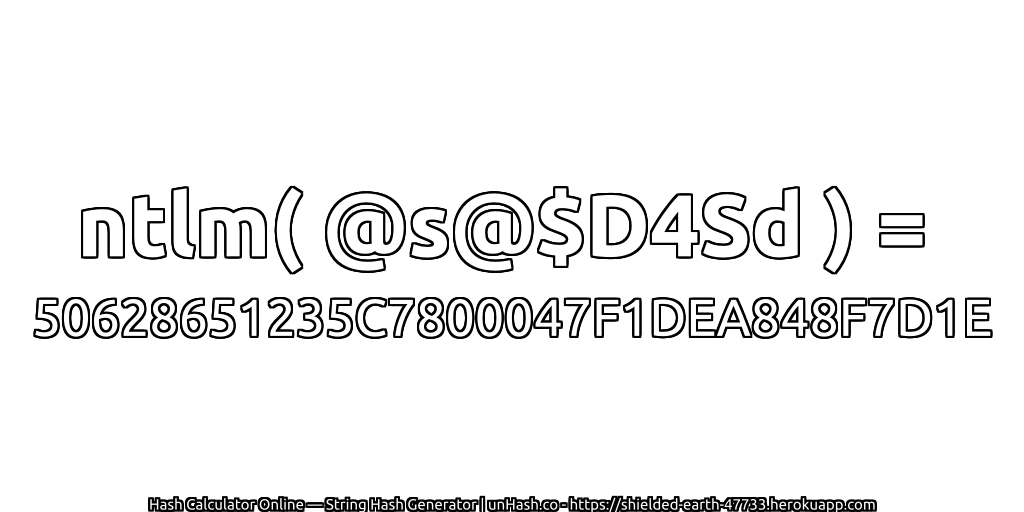ntlm( @s@$D4Sd ) = 50628651235C7800047F1DEA848F7D1E | unHash.co