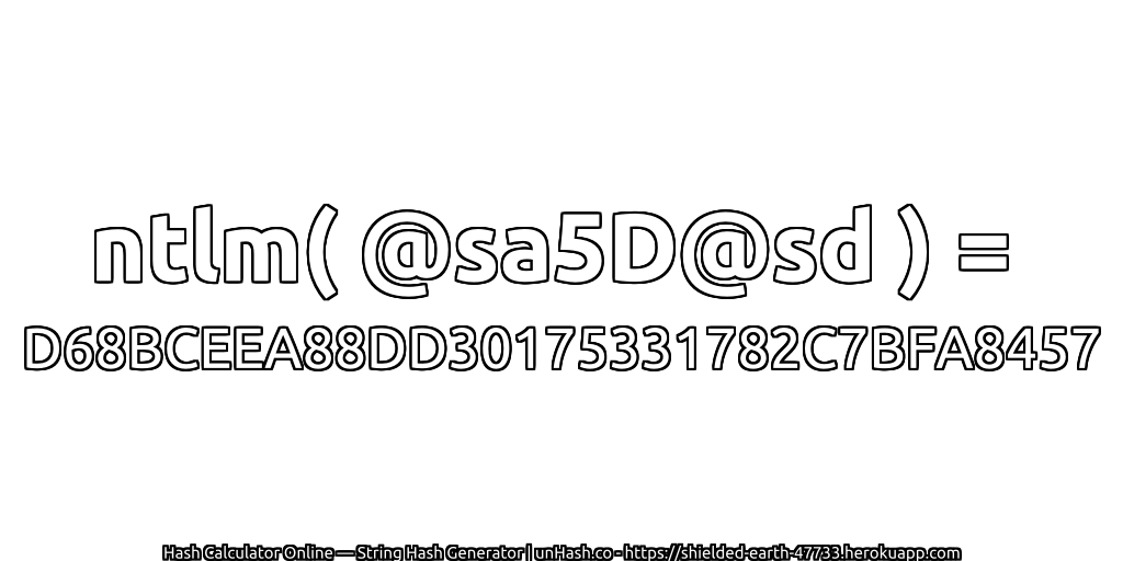 ntlm( @sa5D@sd ) = D68BCEEA88DD30175331782C7BFA8457 | unHash.co