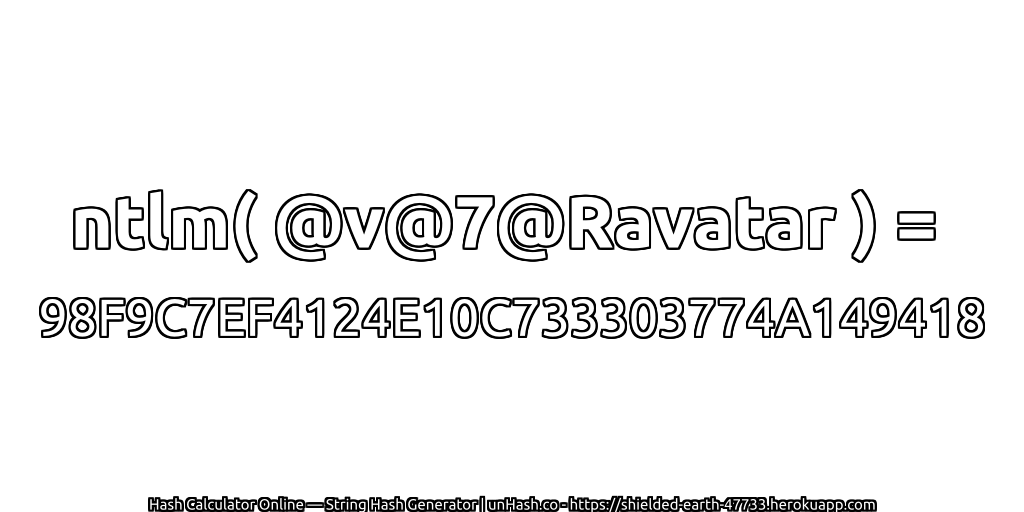 ntlm( @v@7@Ravatar ) = 98F9C7EF4124E10C733303774A149418 | unHash.co
