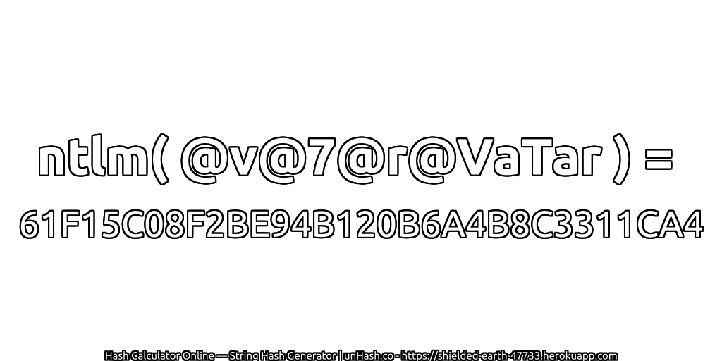 ntlm( @v@7@r@VaTar ) = 61F15C08F2BE94B120B6A4B8C3311CA4 | unHash.co