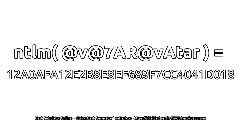 ntlm( @v@7AR@vAtar ) = 12A0AFA12E2B8E8EF689F7CC4041D018 | unHash.co
