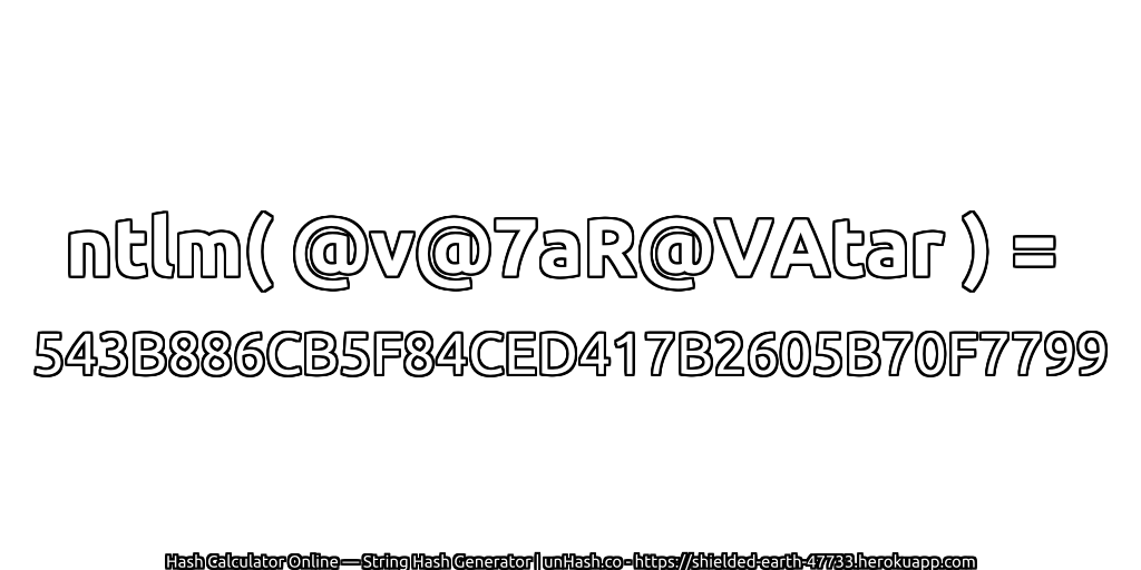 ntlm( @v@7aR@VAtar ) = 543B886CB5F84CED417B2605B70F7799 | unHash.co
