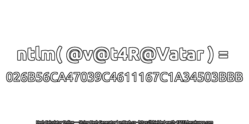 ntlm( @v@t4R@Vatar ) = 026B56CA47039C4611167C1A34503BBB | unHash.co