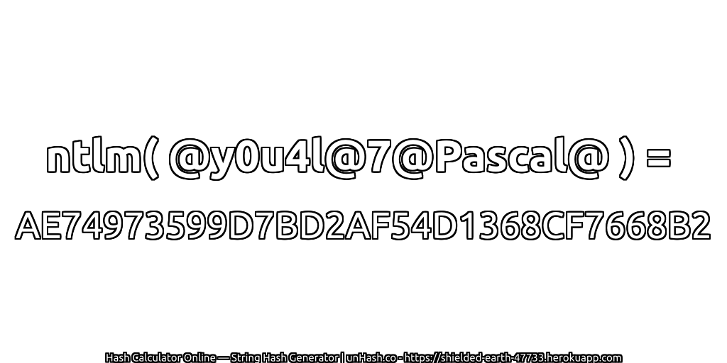 ntlm( @y0u4l@7@Pascal@ ) = AE74973599D7BD2AF54D1368CF7668B2 | unHash.co