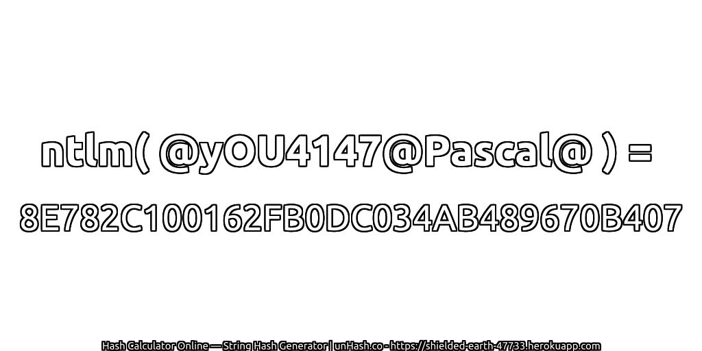 ntlm( @yOU4147@Pascal@ ) = 8E782C100162FB0DC034AB489670B407 | unHash.co