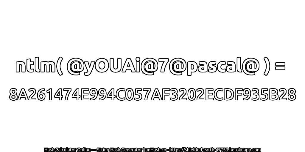 ntlm( @yOUAi@7@pascal@ ) = 8A261474E994C057AF3202ECDF935B28 | unHash.co