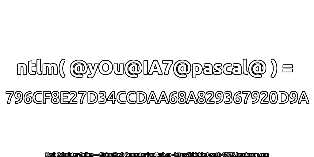 ntlm( @yOu@IA7@pascal@ ) = 796CF8E27D34CCDAA68A829367920D9A | unHash.co