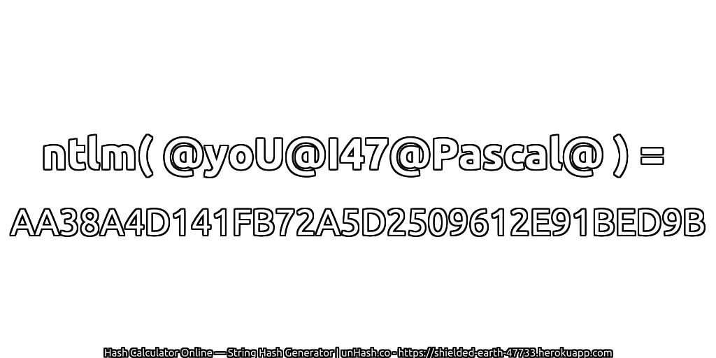 ntlm( @yoU@I47@Pascal@ ) = AA38A4D141FB72A5D2509612E91BED9B | unHash.co