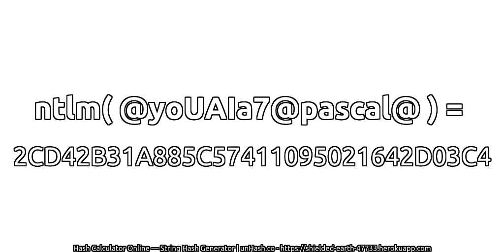 ntlm( @yoUAIa7@pascal@ ) = 2CD42B31A885C57411095021642D03C4 | unHash.co