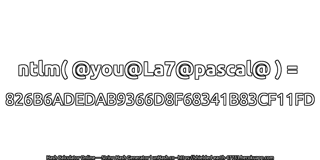ntlm( @you@La7@pascal@ ) = 826B6ADEDAB9366D8F68341B83CF11FD | unHash.co