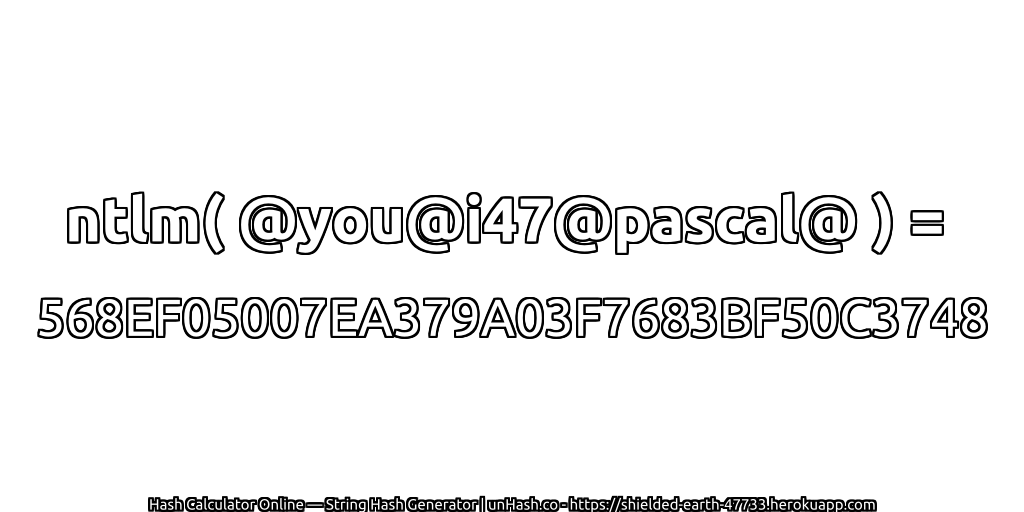 ntlm( @you@i47@pascal@ ) = 568EF05007EA379A03F7683BF50C3748 | unHash.co