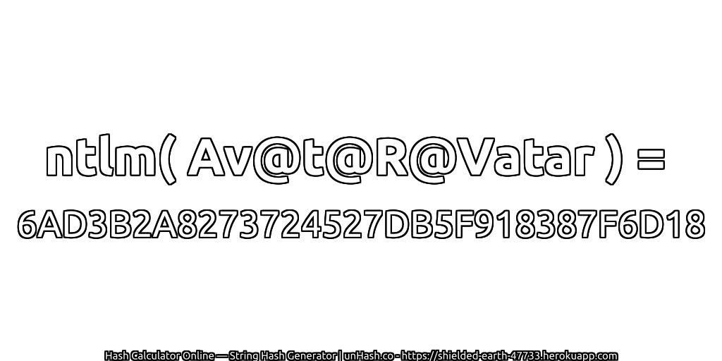 ntlm( Av@t@R@Vatar ) = 6AD3B2A8273724527DB5F918387F6D18 | unHash.co