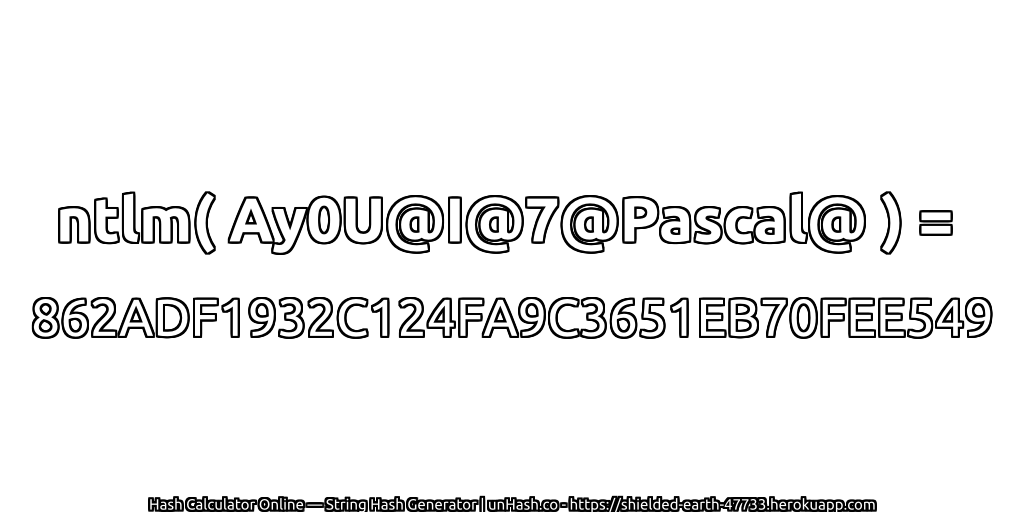 ntlm( Ay0U@I@7@Pascal@ ) = 862ADF1932C124FA9C3651EB70FEE549 | unHash.co