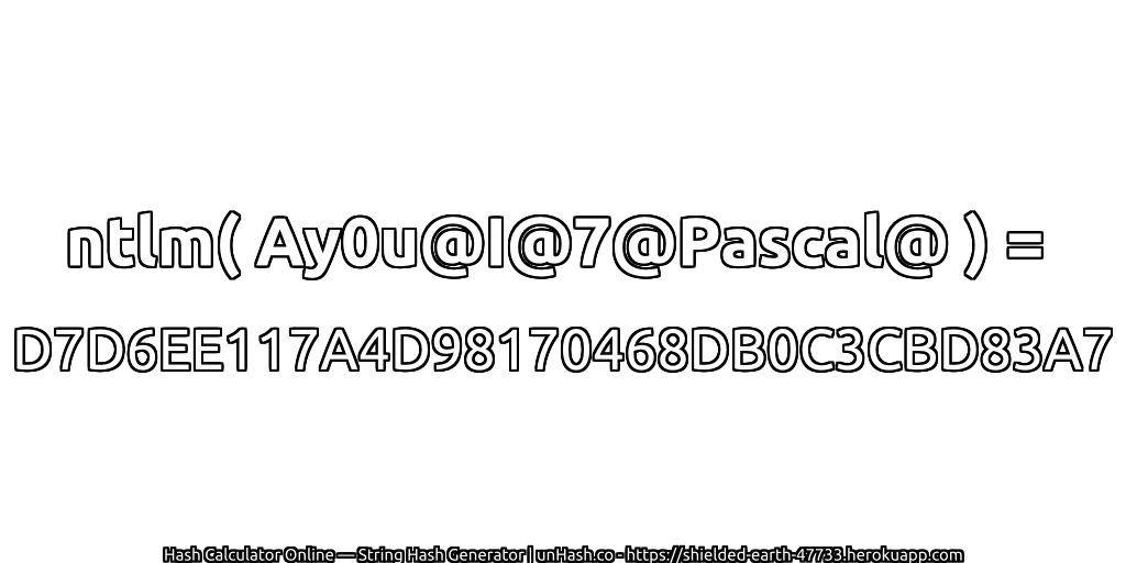 ntlm( Ay0u@I@7@Pascal@ ) = D7D6EE117A4D98170468DB0C3CBD83A7 | unHash.co