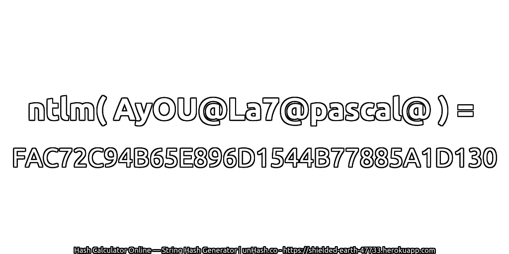 ntlm( AyOU@La7@pascal@ ) = FAC72C94B65E896D1544B77885A1D130 | unHash.co