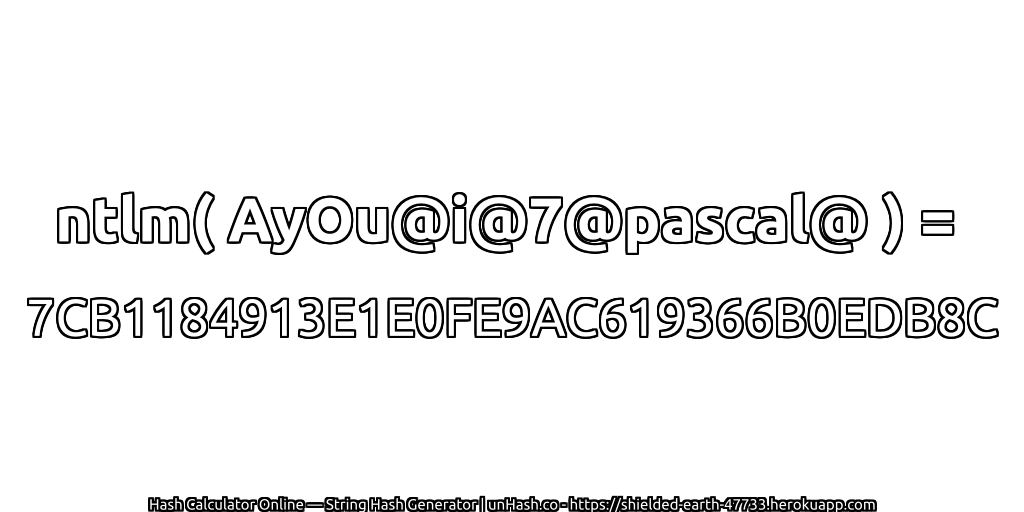 ntlm( AyOu@i@7@pascal@ ) = 7CB1184913E1E0FE9AC619366B0EDB8C | unHash.co