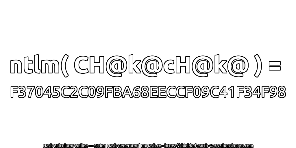 ntlm( CH@k@cH@k@ ) = F37045C2C09FBA68EECCF09C41F34F98 | unHash.co