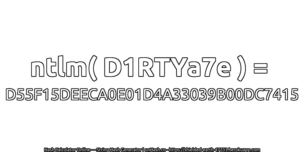 ntlm( D1RTYa7e ) = D55F15DEECA0E01D4A33039B00DC7415 | unHash.co