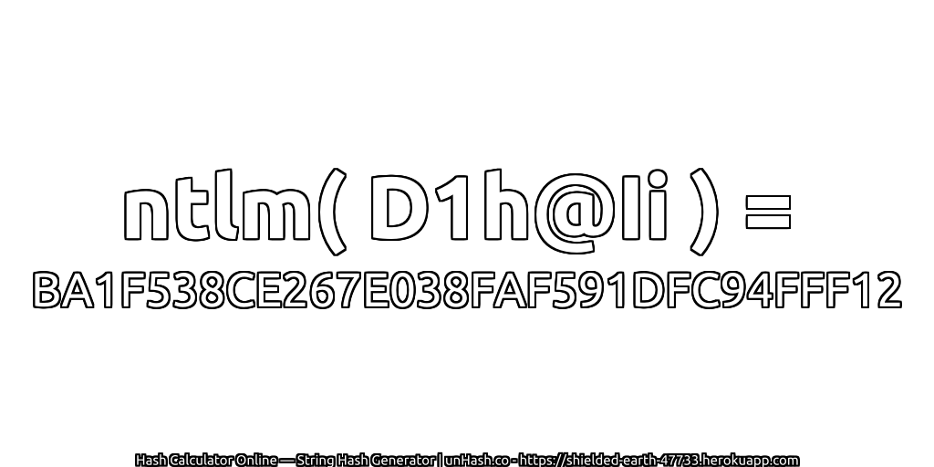 ntlm( D1h@Ii ) = BA1F538CE267E038FAF591DFC94FFF12 | unHash.co
