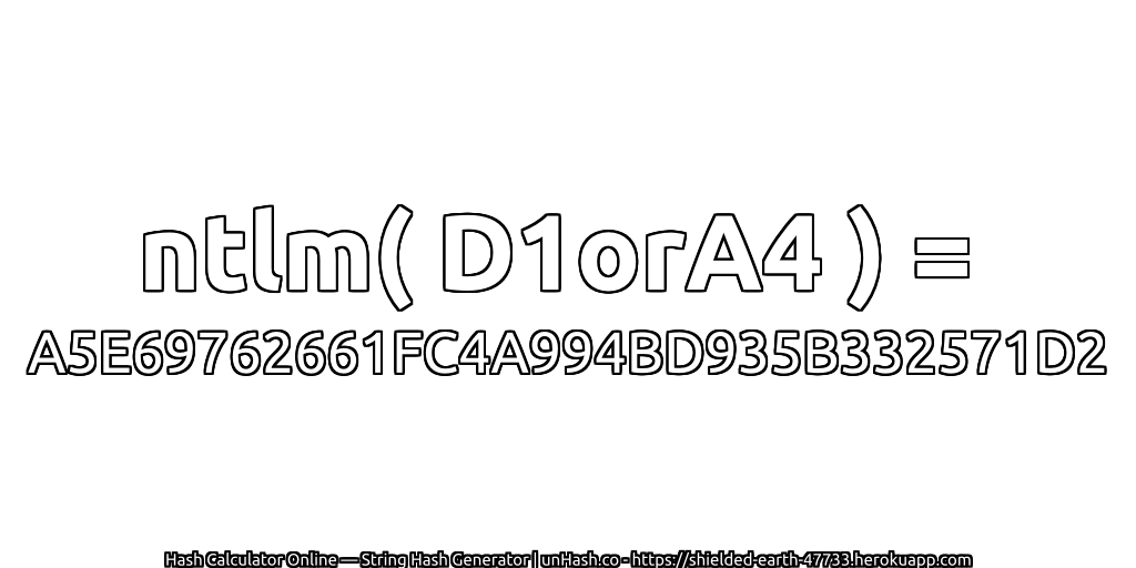 ntlm( D1orA4 ) = A5E69762661FC4A994BD935B332571D2 | unHash.co