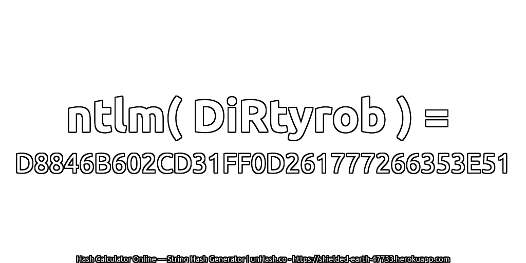 ntlm( DiRtyrob ) = D8846B602CD31FF0D261777266353E51 | unHash.co