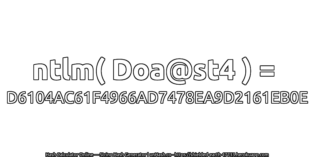 ntlm( Doa@st4 ) = D6104AC61F4966AD7478EA9D2161EB0E | unHash.co