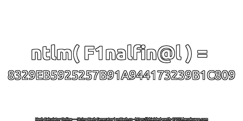 ntlm( F1nalfin@l ) = 8329EB5925257B91A944173239B1C809 | unHash.co