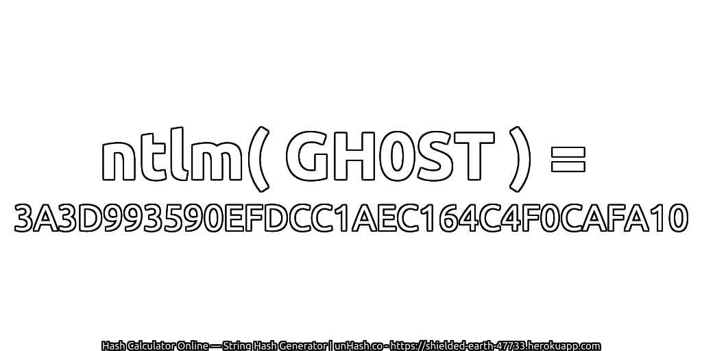 ntlm( GH0ST ) = 3A3D993590EFDCC1AEC164C4F0CAFA10 | unHash.co