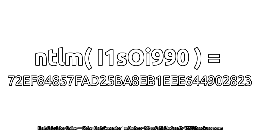 ntlm( I1sOi990 ) = 72EF84857FAD25BA8EB1EEE644902823 | unHash.co